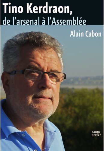 Tino Kerdraon de l'arsenal à l'assemblée - Alain Cabon - Livre