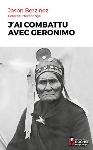 J'ai combattu avec Geronimo - Jason Betzinez - Livre
