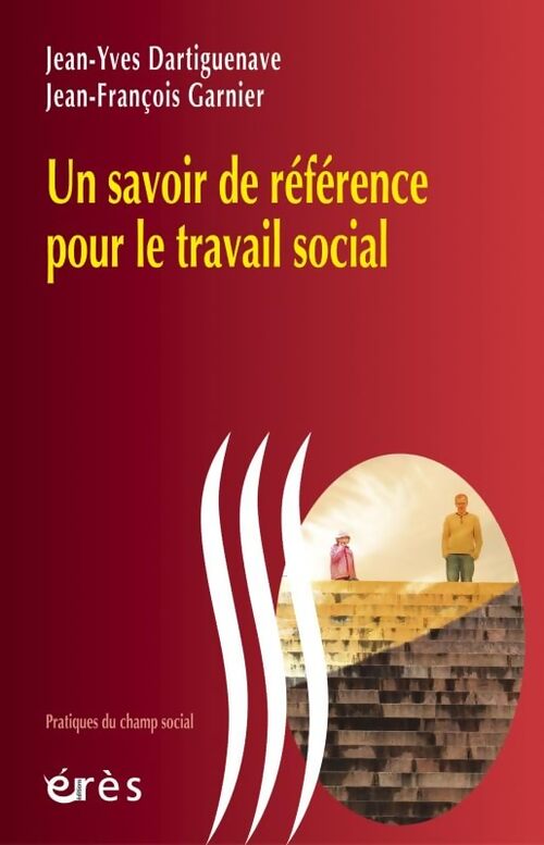 Un savoir de référence pour le travail social - Jean-François Garnier - Livre