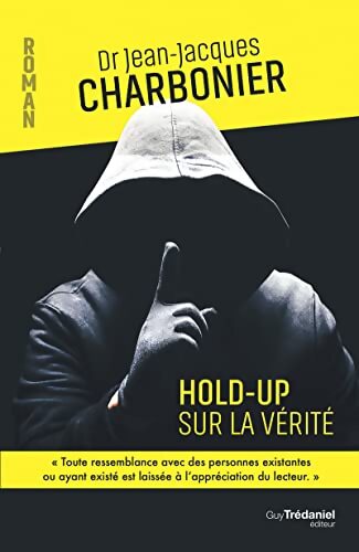 Hold-up sur la vérité - Jean-Jacques Charbonier - Livre