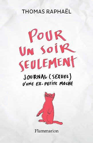 Pour un soir seulement . Journal ( Sexuel) d'une ex-petite moche - thomas Raphael - Livre