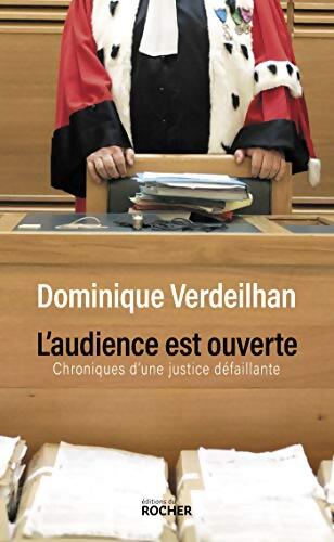 L'audience est ouverte : Chroniques d'une justice défaillante - Dominique Verdeilhan - Livre