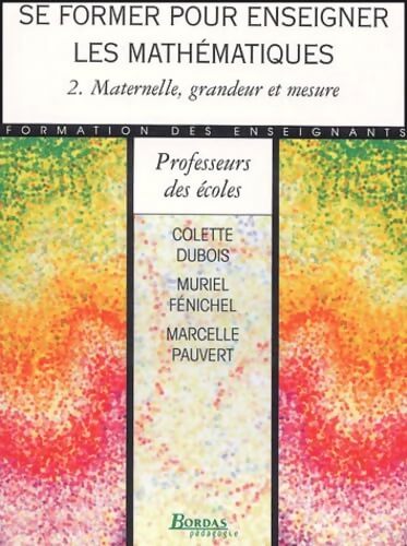Se former pour enseigner les mathématiques Tome II : Maternelle grandeur et mesure - Muriel Fenichel - Livre
