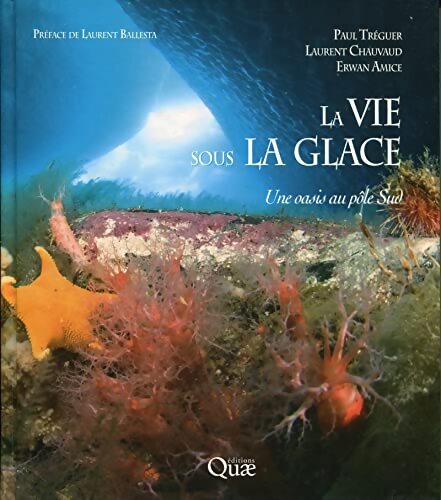 La vie sous la glace : Une oasis au pôle sud - Collectif - Livre