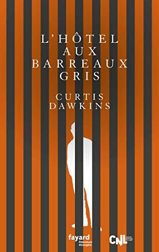 L'hôtel aux barreaux gris - Curtis Dawkins - Livre