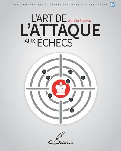 L'art de l'attaque aux échecs - Zenón Franco - Livre