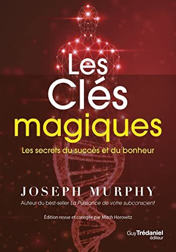 Les clés magiques : Les secrets du succès et du bonheur - Joseph Murphy - Livre