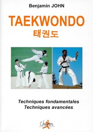 Taekwondo. Techniques fondamentales et techniques avancees - Benjamin John - Livre
