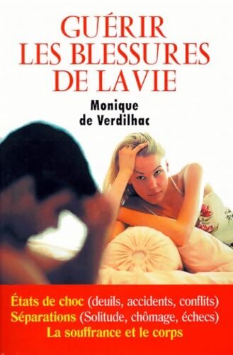 Guérir les blessures de la vie - Monique De Verdilhac - Livre