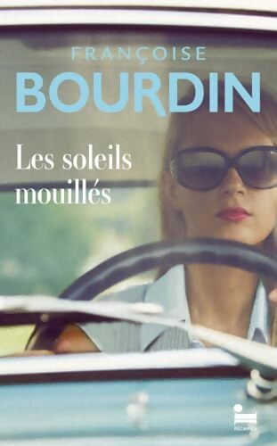 Les soleils mouillés - Françoise Bourdin - Livre