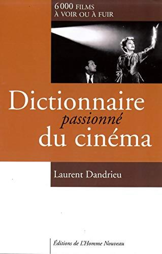Dictionnaire passionné du cinéma - Laurent Dandrieu - Livre