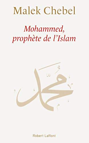 Mohammed, prophète de l'Islam - Malek Chebel - Livre