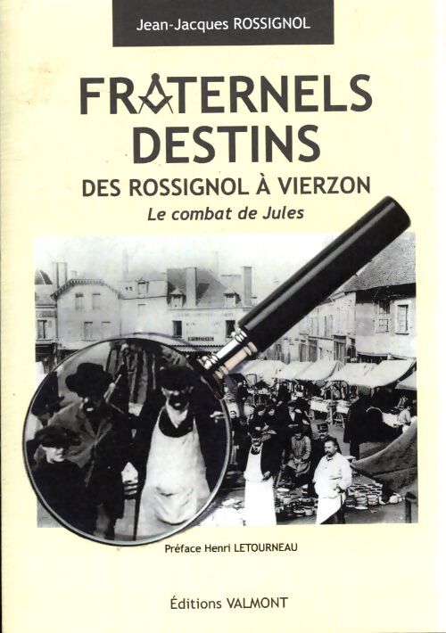 Fraternels destins des Rossignol à Vierzon - Jean-Jacques Rossignol - Livre