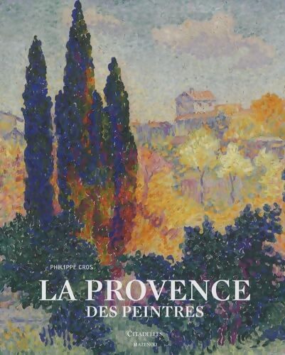 La Provence des peintres - Philippe Cros - Livre