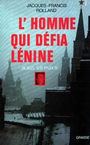 L'homme qui défia Lénine - Jacques-Francis Rolland - Livre