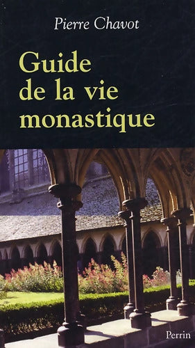 Guide de la vie monastique - Pierre Chavot - Livre