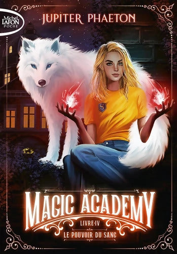 Magic Academy Tome IV Le pouvoir du sang - Jupiter Phaeton - Livre