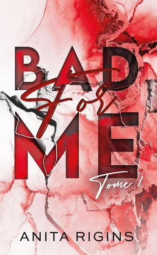 Bad for me Tome I : La première romance sombre d'Anita Rigins - Anita Rigins - Livre