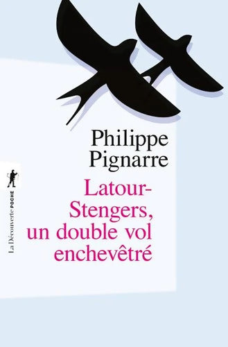 Latour-Stengers un double vol enchevêtré - Philippe Pignarre - Livre