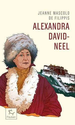 Alexandra David-Neel - Cent ans d'aventure - Jeanne Mascolo De Filippis - Livre