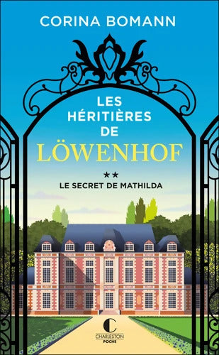 Les Héritières de Löwenhof : Le secret de Mathilda - Corina Bomann - Livre