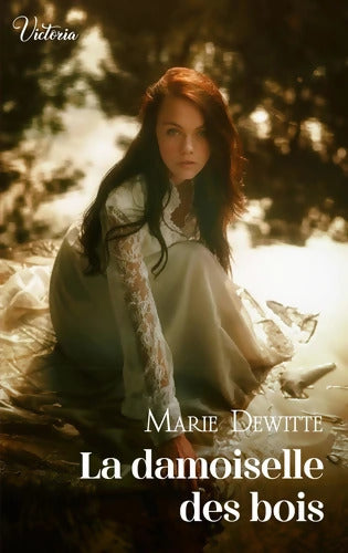 La damoiselle des bois : Intrépides et séductrices les héroïnes Victoria vont conquérir l'Histoire ! - Marie Dewitte - Livre