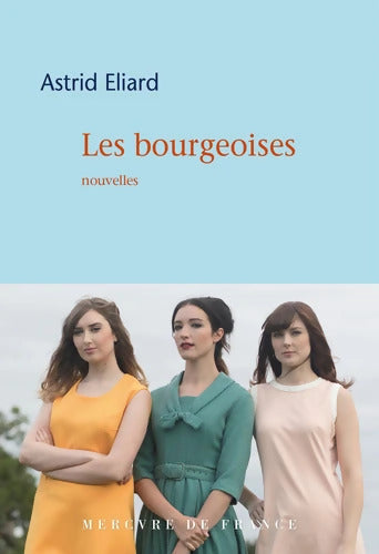 Les bourgeoises - Astrid Eliard - Livre