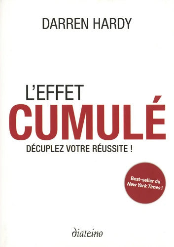 L'effet cumulé : Décuplez votre réussite ! - Darren Hardy - Livre
