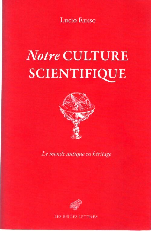 Notre culture scientifique : Le monde antique en héritage - Lucio Russo - Livre