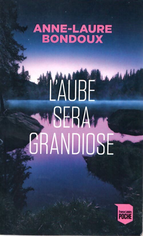 L'aube sera grandiose - Anne-Laure Bondoux, Bondoux Anne-Laure - Livre