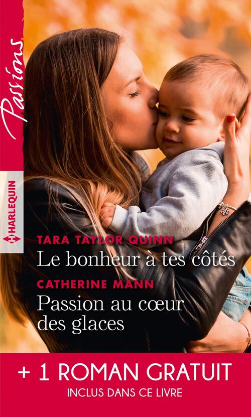Le bonheur à tes côtés - Passion au coeur des glaces - L'enfant de la crique - Tara Taylor Quinn - Livre