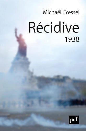 Récidive. 1938 - Michaël Foessel - Livre