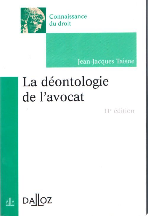 La déontologie de l'avocat 11ed - Jean-Jacques Taisne - Livre