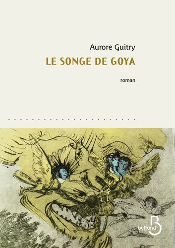 Le songe de Goya - Aurore Guitry - Livre