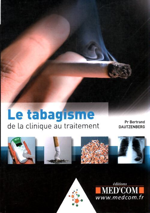 Le tabagisme de la clinique au traitement - Bertrand Dautzenberg - Livre