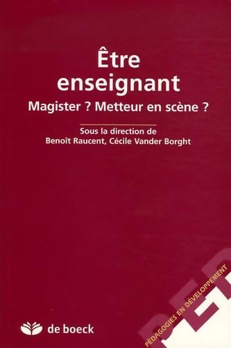 Être enseignant : Magister ? metteur en scène ? - Cécile Vander Borght - Livre