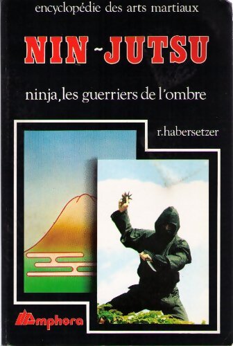 Nin-jutsu : Ninja les guerriers de l'ombre - Roland Habersetzer - Livre