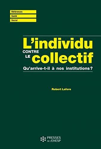 L'individu contre le collectif : Qu'arrive-t-il à nos institutions ? - Robert Lafore - Livre