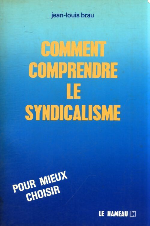 Comment comprendre le syndicalisme - Jean-Louis Brau - Livre