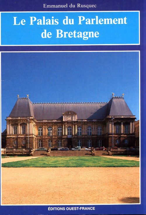 Palais du parlement de Bretagne - Emmanuel Du Rusquec - Livre