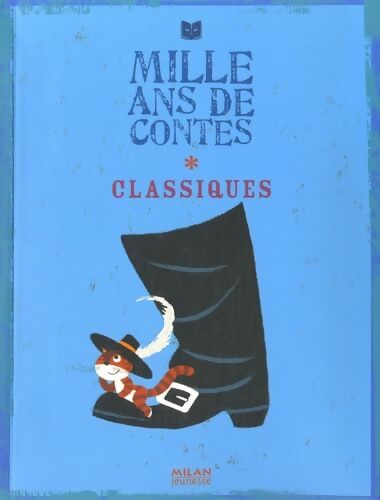 Mille ans de contes Tome I ! : Classiques - Collectif - Livre