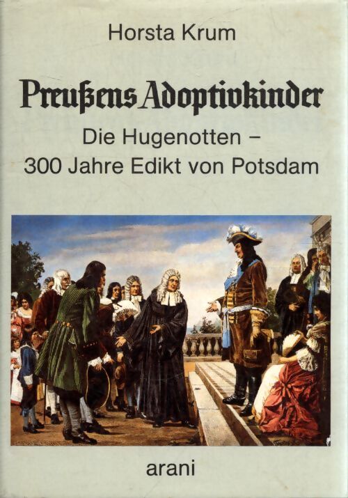 Preußens adoptivkinder. Die hugenotten - 300 jahre edikt von potsdam - Horsta Krum - Livre
