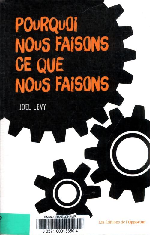Pourquoi nous faisons ce que nous faisons - Joel Levy - Livre