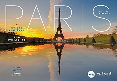 Paris et ses lumières : Paris and its light - Philippe Saharoff - Livre