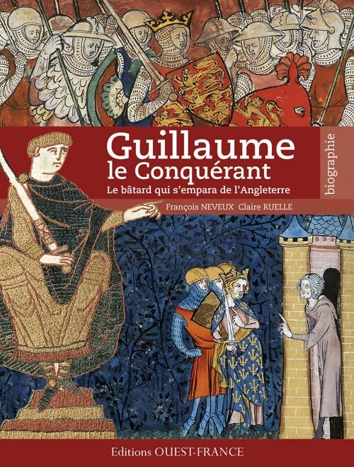 Guillaume le conquérant - François Neveux - Livre