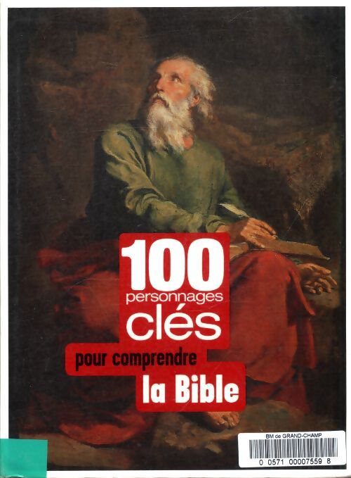 100 personnages clés pour comprendre la bible - Collectif - Livre