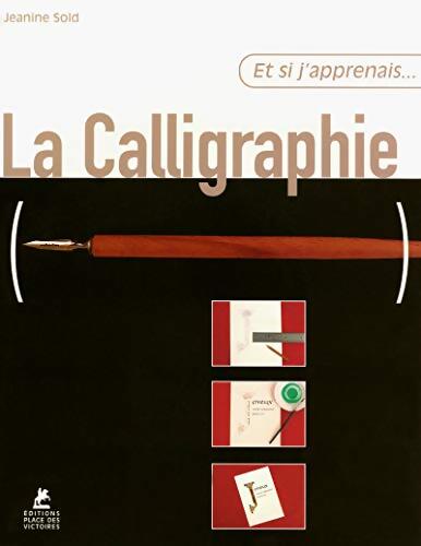 Et si j'apprenais... La calligraphie - Jeanine Sold - Livre