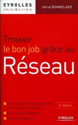Trouver le bon job grâce au réseau - Hervé Bommelaer - Livre