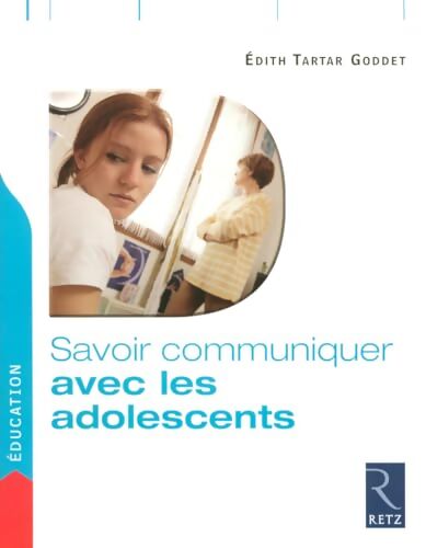 Savoir communiquer avec les adolescents - Edith Tartar Goddet - Livre