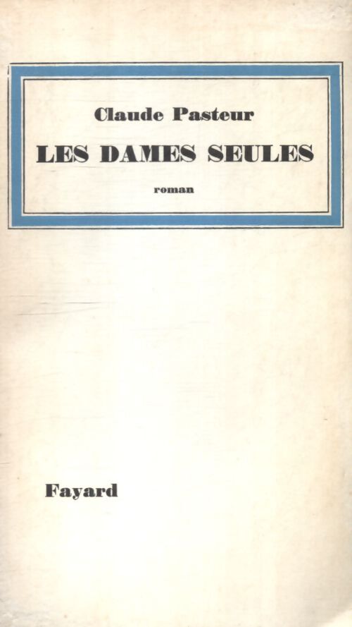Les dames seules - Claude Pasteur - Livre